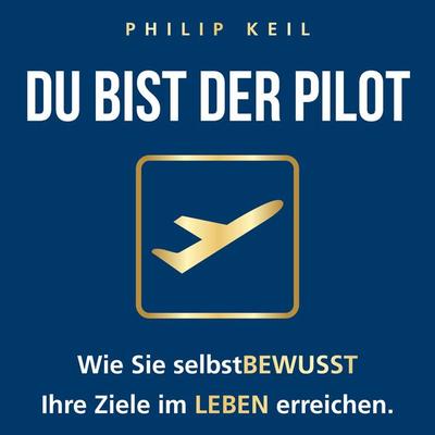 DU bist der Pilot! - Philip Keil, Audio, 9783986468255