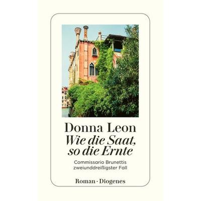 Wie die Saat, so die Ernte, Taschenbuch von Donna Leon, Diogenes, 978-3-257-24758-9