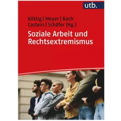 Soziale Arbeit und Rechtsextremismus, Fachbücher von Nikolaus Meyer, Johanna Bach, Michaela Köttig, Mona Schäfer, Connie Castein