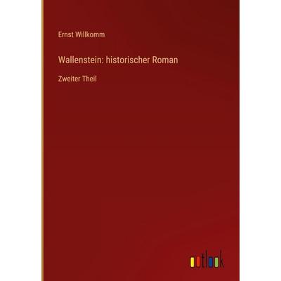 Wallenstein: historischer Roman, Gebundene Ausgabe von Ernst Willkomm, Outlook, 978-3-368-39592-6