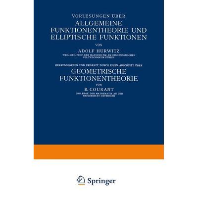 Vorlesungen über Allgemeine Funktionentheorie und Elliptische Funktionen, Taschenbuch von Adolf Hurwitz,Richard Courant, Springer Berlin,