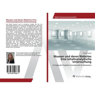 Museen und deren Websites Eine inhaltsanalytische Untersuchung, Taschenbuch von Christin Henkel, AV Akademikerverlag, 978-3-330-51867-4