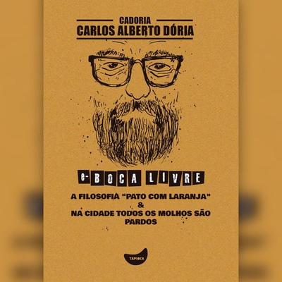 A filosofia 'Pato com laranja' & Na cidade todos os molhos são pardos - Carlos Alberto Dória, Audio, 9786560441019