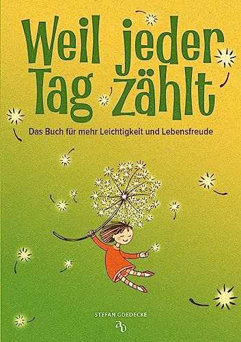 Stefan Goedecke - Weil jeder Tag zählt: Das Buch für mehr Leichtigkeit und Lebensfreude. Ein echter Schatz für jeden Menschen, der auf der Suche ist - voller Emotionen, Geschichten, Gedichte und guter Gedanken. - Preis vom 09.10.2026 07:28:09 h