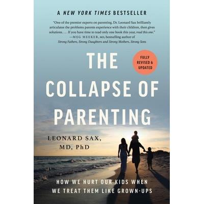 The Collapse of Parenting, Taschenbuch von Leonard Sax, Basic Books Inc., 978-1-5416-0453-7