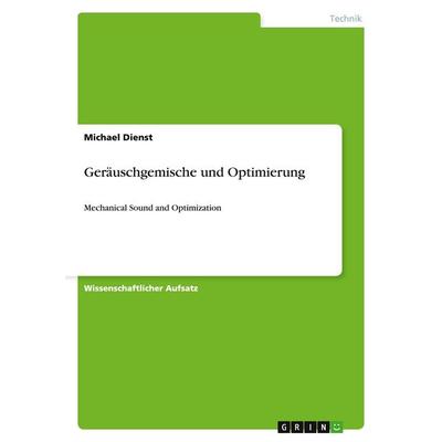 Geräuschgemische und Optimierung, Taschenbuch von Michael Dienst, GRIN, 978-3-640-45105-0