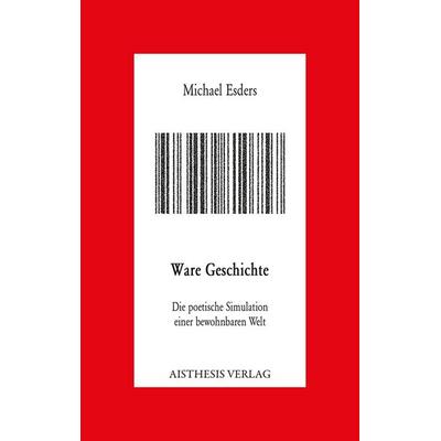Ware Geschichte, Paperback von Michael Esders, Aisthesis, 978-3-8498-1075-7