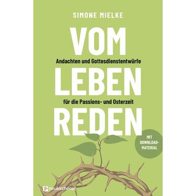 Vom Leben reden, Taschenbuch von Simone Mielke, Neukirchener Verlagsgesellschaft, 978-3-7615-6967-2
