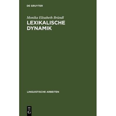 Lexikalische Dynamik, Gebundene Ausgabe von Monika Elisabeth Bründl, De Gruyter, 978-3-484-30443-7
