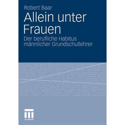 Allein unter Frauen, Taschenbuch von Robert Baar, VS Verlag für Sozialwissenschaften, 978-3-531-17452-5