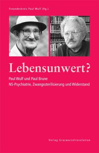 Paul Wulf - Lebensunwert?: Paul Wulf und Paul Brune. NS-Psychiatrie, Zwangssterilisierung und Widerstand - Preis vom 18.10.2026 15:28:09 h