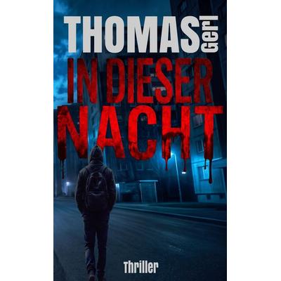 In dieser Nacht, Taschenbuch von Thomas Gerl, Tredition, 978-3-911045-17-9