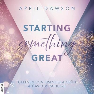 Starting Something Great - Starting Something, Teil 3 - April Dawson, Audio, 9783966354448