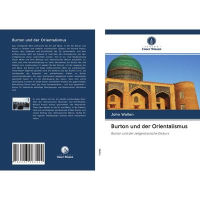 Burton und der Orientalismus, Taschenbuch von John Wallen, Verlag Unser Wissen, 978-620-3-06342-4