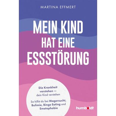 Mein Kind hat eine Essstörung, Taschenbuch von Martina Effmert, Humboldt Verlag, 978-3-8426-1756-8