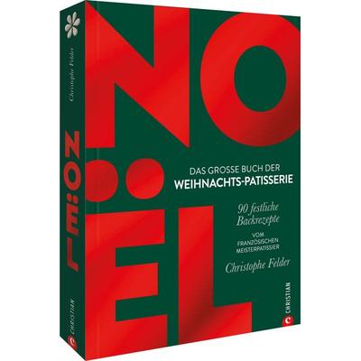 Noël: Das große Buch der Weihnachts-Patisserie, Gebundene Ausgabe von Christophe Felder, Christian, 978-3-95961-941-7
