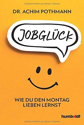 Dr. Achim Pothmann - Jobglück: Wie du den Montag lieben lernst - Preis vom 09.10.2026 07:28:09 h