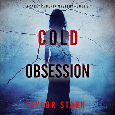 Cold Obsession (A Carly Phoenix FBI Suspense Thriller—Book 7) - Taylor Stark, Audio, 9798894821313