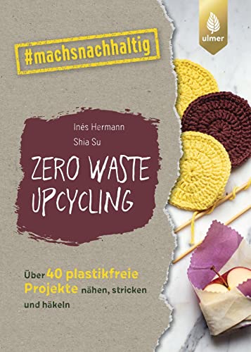 Inés Hermann - Zero Waste Upcycling: Über 40 plastikfreie Projekte nähen, stricken, häkeln und basteln mit Wasteland Rebel. #machsnachhaltig - Preis vom 10.10.2026 11:48:34 h
