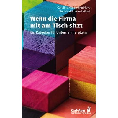 Wenn die Firma mit am Tisch sitzt, Taschenbuch von Caroline Heil,Heiko Kleve,Rena Haftlmeier-Seiffert, Carl-Auer Verlag GmbH, 978-3-8497-0598-5