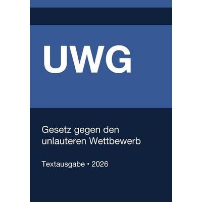 UWG - Gesetz gegen den unlauteren Wettbewerb (Deutschland) 2026, Taschenbuch von Gesetze24 Deutschland, Epubli, 978-3-565-32238-1