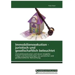 Immobilienexekution - juristisch und gesellschaftlich beleuchtet, Ratgeber von Katja Unger