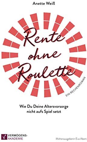 Anette Weiß - Rente ohne Roulette: Wie Du Deine Altersvorsorge nicht aufs Spiel setzt - Preis vom 09.10.2026 07:28:09 h
