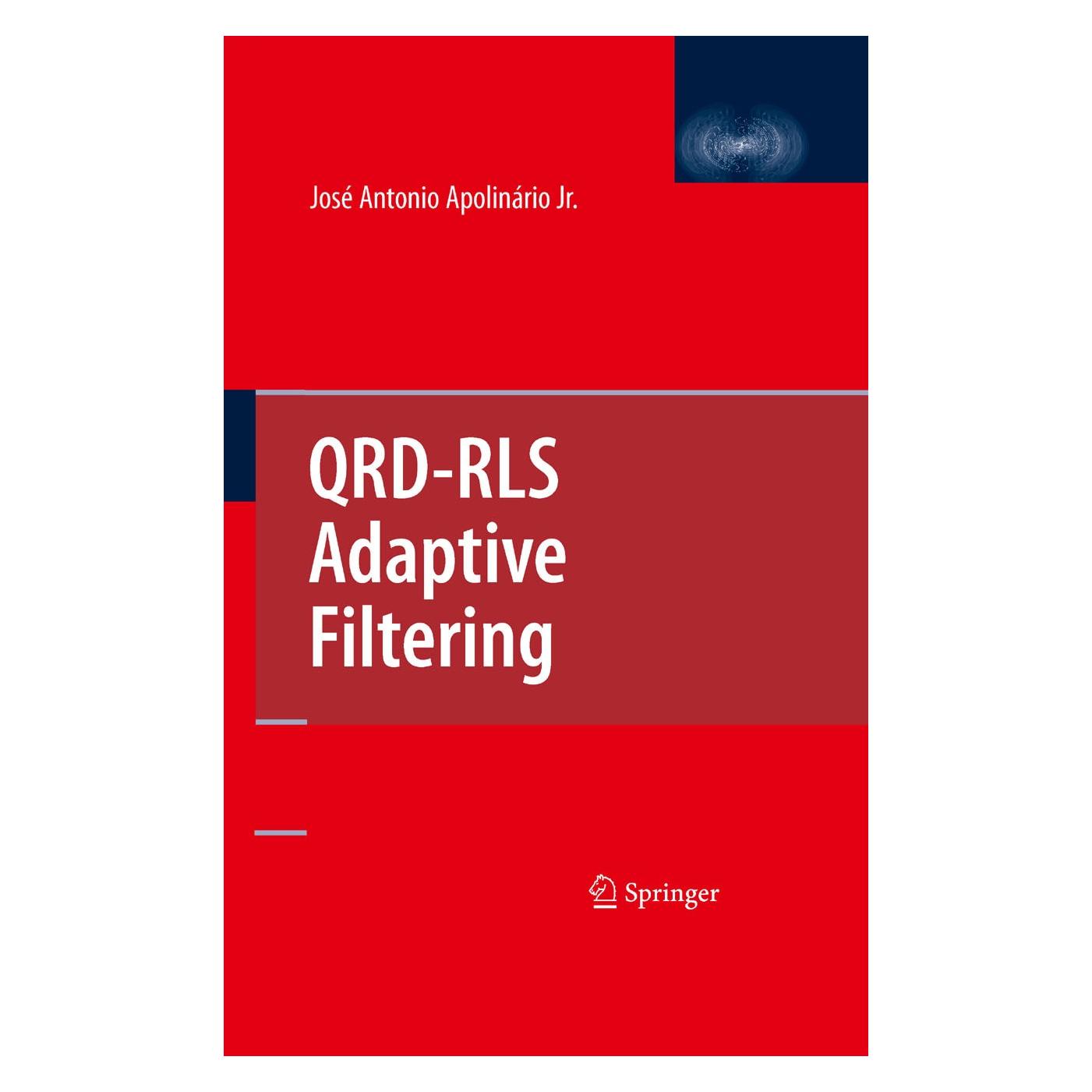 Springer QRD-RLS Adaptive Filtering (Englisch, Hardcover, José Antonio Apolinário, JOSE APOLINARIO JR) (9780387097336)