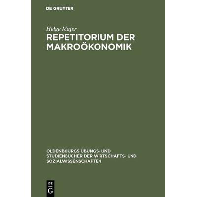 Repetitorium der Makroökonomik, Gebundene Ausgabe von Helge Majer, De Gruyter Oldenbourg, 978-3-486-23363-6