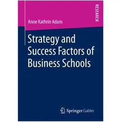 Strategy and Success Factors of Business Schools, Fachbücher von Anne Kathrin Adam