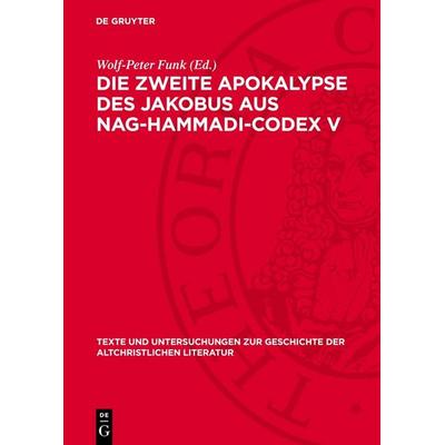Die Zweite Apokalypse des Jakobus aus Nag-Hammadi-Codex V, Gebundene Ausgabe von , De Gruyter, 978-3-11-276462-6