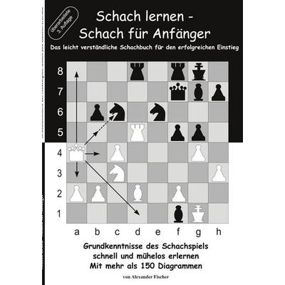Schach lernen - Schach für Anfänger, Taschenbuch von Alexander Fischer, BoD – Books on Demand, 978-3-7386-3682-6