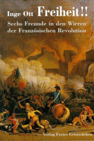 Inge Ott - Freiheit!: Sechs Freunde in den Wirren der französischen Revolution - Preis vom 10.10.2026 11:48:34 h