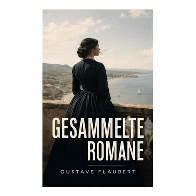 Gesammelte Romane, Taschenbuch von Gustave Flaubert, E-artnow, 978-80-273-4936-4