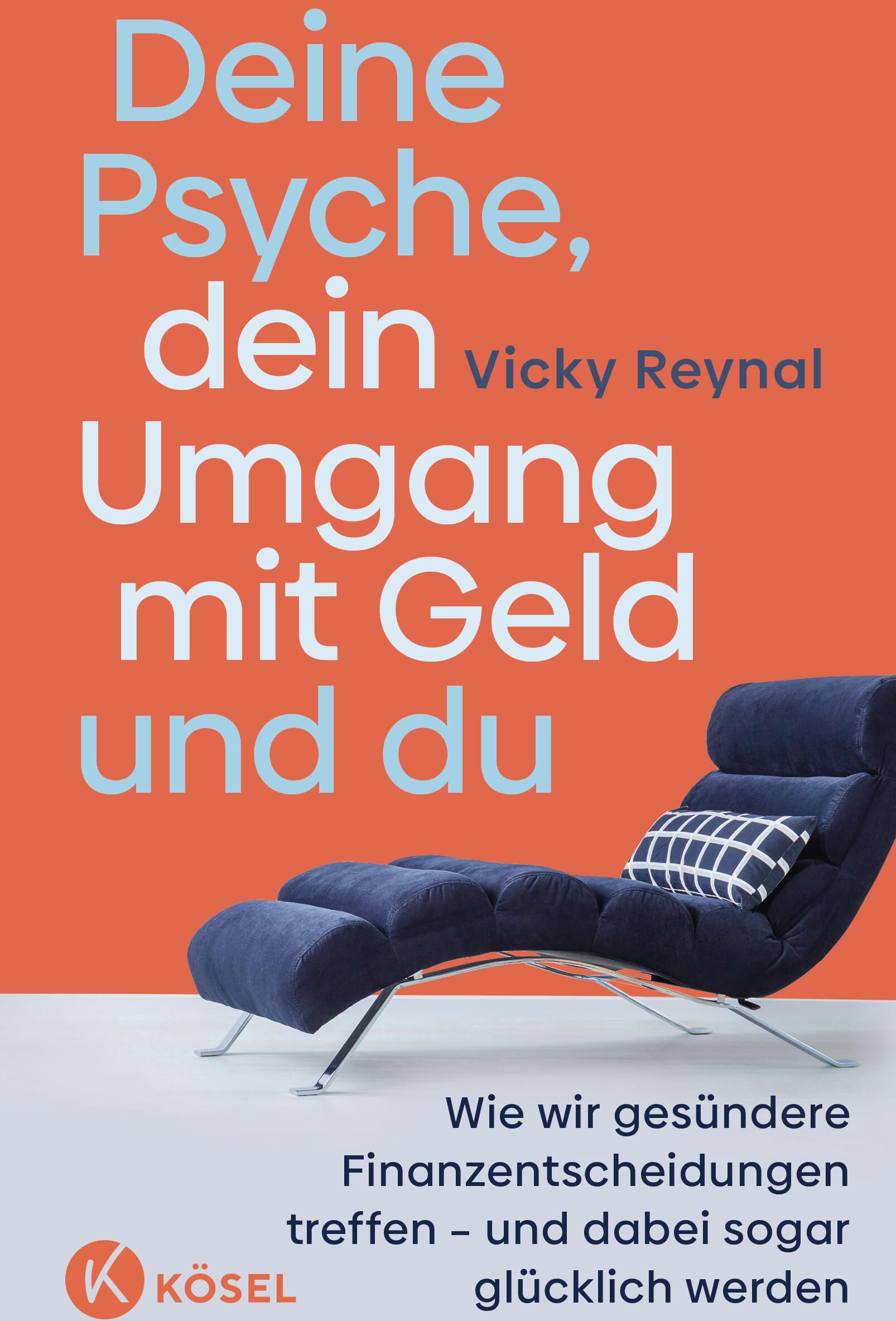 Vicky Reynal - Deine Psyche, dein Umgang mit Geld und du: Wie wir gesündere Finanzentscheidungen treffen – und dabei sogar glücklich werden - Preis vom 02.10.2026 23:42:20 h