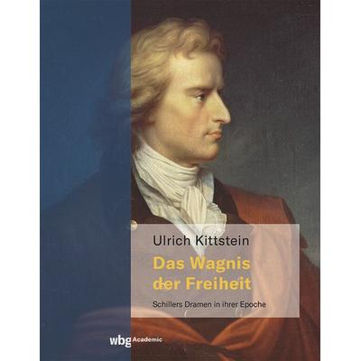 Das Wagnis der Freiheit, Gebundene Ausgabe von Ulrich Kittstein, Wbg Academic in Herder, 978-3-534-30010-5