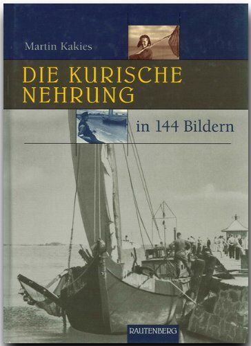 Martin Kakies - Die KURISCHE NEHRUNG in 144 Bildern - 80 Seiten mit 144 historischen S/W-Abbildungen - RAUTENBERG Verlag - Preis vom 17.10.2026 19:25:27 h