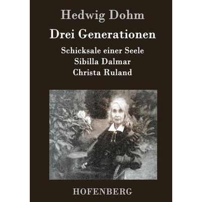 Drei Generationen, Gebundene Ausgabe von Hedwig Dohm, BoD - Books on Demand, 978-3-8430-2743-4