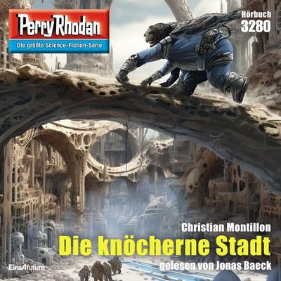 Perry Rhodan 3280: Die knöcherne Stadt - Christian Montillon, Audio, 4099995577440
