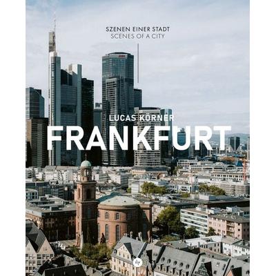 Frankfurt - Szenen einer Stadt, Gebundene Ausgabe von Lucas Körner, Societäts-Verlag, 978-3-95542-545-6