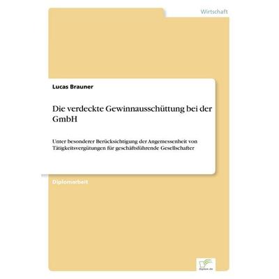 Die verdeckte Gewinnausschüttung bei der GmbH, Taschenbuch von Lucas Brauner, GRIN, 978-3-8386-3326-8