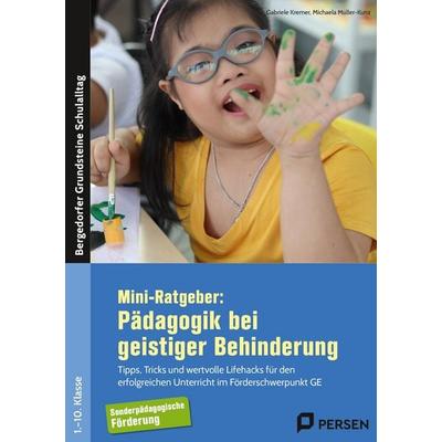 Mini-Ratgeber: Pädagogik bei geistiger Behinderung, Geheftet von Gabriele Kremer,Michaela Müller-Kunz, Persen Verlag in der AAP Lehrerwelt GmbH,