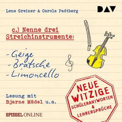 »Nenne drei Streichinstrumente: Geige, Bratsche, Limoncello«. Neue witzige Schülerantworten & Lehrersprüche - Lena Padtberg, Audio, 9783742410481