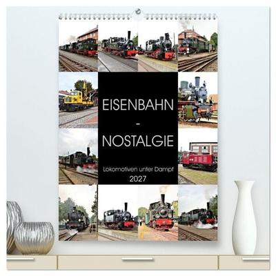 EISENBAHN - NOSTALGIE - 2027 (hochwertiger Premium Wandkalender 2027 DIN A2 hoch), Kunstdruck in Hochglanz