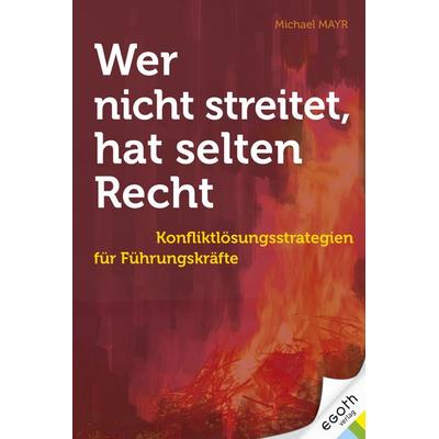 Wer nicht streitet hat selten Recht, Taschenbuch von Michael Mayr, Egoth-Verlag, 978-3-903183-27-8