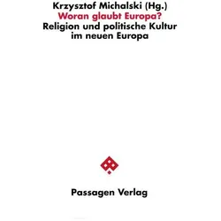 Woran glaubt Europa?, Fachbücher von Charles Taylor, David Martin, Nilüfer Göle, José Casanova, Andrea Roedig, Bhikhu Parekh, Peter L. Berger, Tariq Modood, Danièle Hervieu-Léger, Oliver Roy