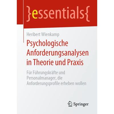 Psychologische Anforderungsanalysen in Theorie und Praxis, Taschenbuch von Heribert Wienkamp, Springer Fachmedien Wiesbaden GmbH, 978-3-658-29811-1