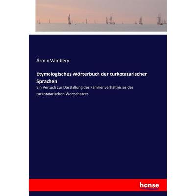 Etymologisches Wörterbuch der turkotatarischen Sprachen, Taschenbuch von Ármin Vámbéry, Hansebooks, 978-3-7434-8142-8