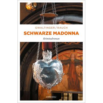 Schwarze Madonna, Taschenbuch von Xaver Maria Gwaltinger,Josef Rauch, Emons Verlag