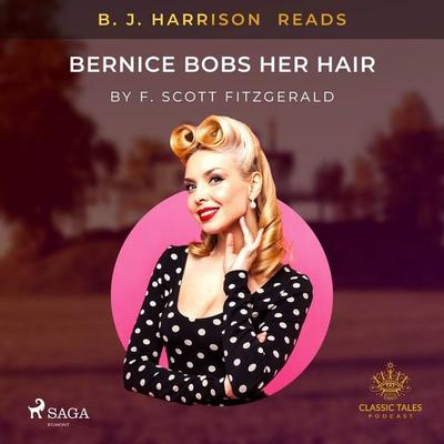 B. J. Harrison Reads Bernice Bobs Her Hair - F. Scott Fitzgerald, Audio, 9788726574036